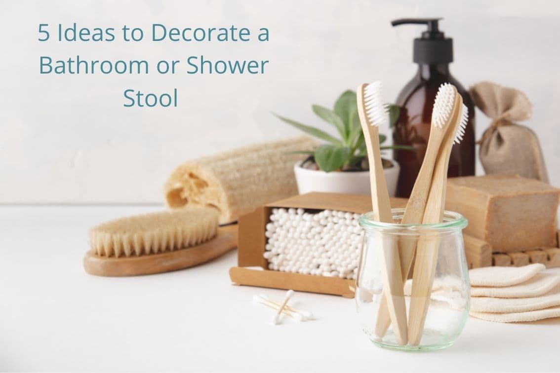 5 Items to Decorate a Bathroom or Shower Stool
